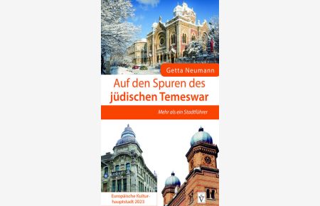 Auf den Spuren des jüdischen Temeswar - Europäische Kulturhauptstadt 2023  - Mehr als ein Stadtführer