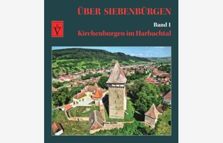 Über Siebenbürgen - Band 1  - Kirchenburgen im Harbachtal