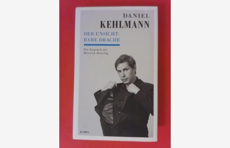 Der unsichtbare Drache : ein Gespräch mit Heinrich Detering.   - Daniel Kehlmann / Kampa Salon
