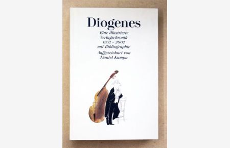 Diogenes. Eine illustrierte Verlagschronik 1952 - 2002 mit Bibliographie.