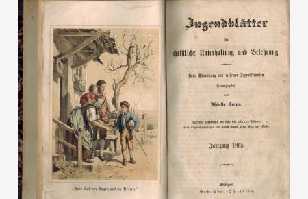 Jugendblätter für christliche Unterhaltung und Belehrung.   - Unter Mitwirkung von mehreren Jugendfreunden. Jahrgang 1865.