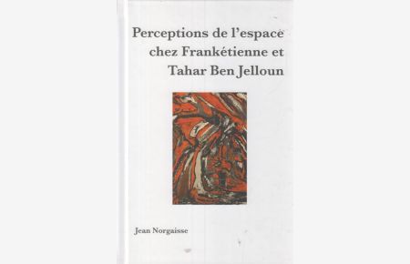 Perceptions de l'espace chez Frankétienne et Tahar Ben Jelloun.   - Interdisciplinary studies in diasporas ; vol. 11