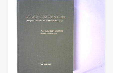 Et multum et multa : Beitr. z. Literatur, Geschichte u. Kultur d. Jagd. Festgabe f. Kurt Lindner z. 27. Nov. 1971.   - Hrsg. von Sigrid Schwenk [u. a.]