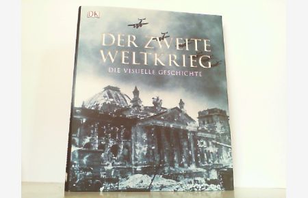 Der Zweite Weltkrieg - Die visuelle Geschichte.