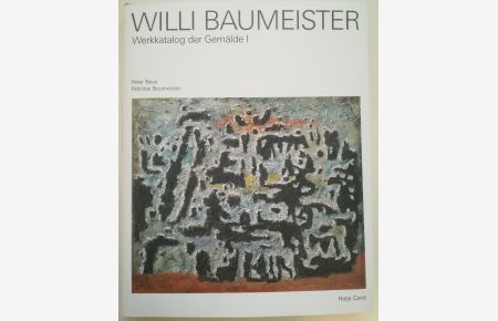 Willi Baumeister. Werkkatalog der Gemälde Band I.   - Einführung. Biographie. Ausstellungs- und Literaturverzeichnisse.