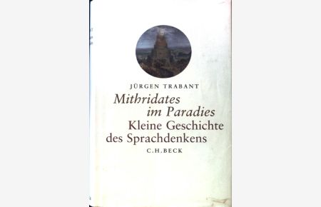 Mithridates im Paradies : kleine Geschichte des Sprachdenkens.