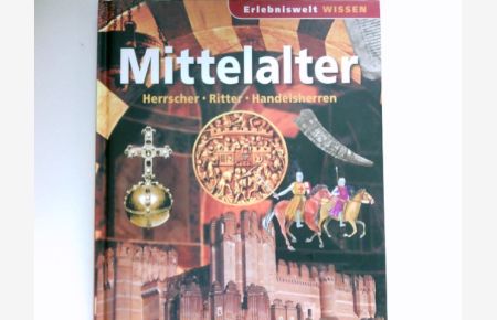 Mittelalter :  - Herrscher-Ritter-Handelsherren.