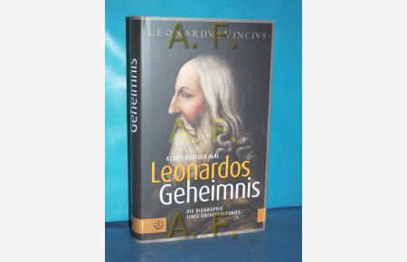 Leonardos Geheimnis : die Biographie eines Universalgenies.