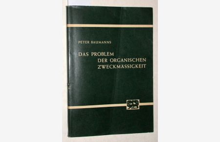 Das Problem der organischen Zweckmässigkeit. = Abhandlungen zur Philosophie, Psychologie und Pädagogik, Band 29.