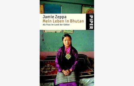 Mein Leben in Bhutan: Als Frau im Land der Götter (Piper Taschenbuch, Band 3663)
