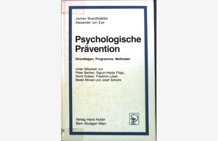 Psychologische Prävention : Grundlagen, Programme, Methoden.