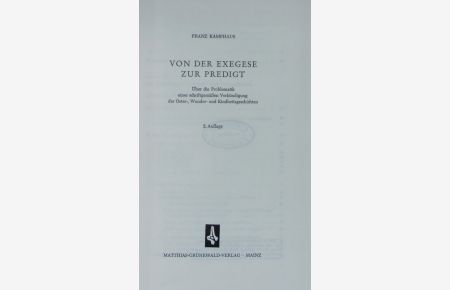 Von der Exegese zur Predigt. Über die Problematik einer schriftgemäßen Verkündigung der Oster-, Wunder- und Kindheitsgeschichten. 2. Auflage