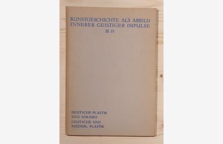 Kunstgeschichte als Abbild innerer geistiger Impulse.   - III. u. IV. Vortrag.