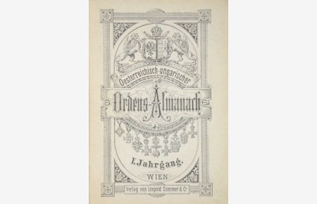 Oesterreichisch-ungarischer Ordens-Almanach. I. Jahrgang.