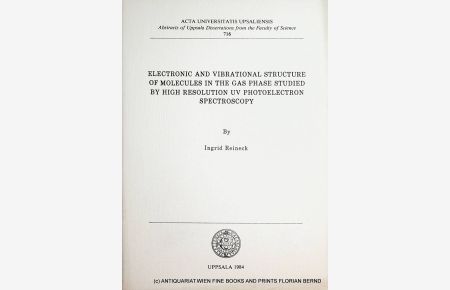 Electronic and vibrational structure of molecules in the gas phase studied by high resolution UV photoelectron spectroscopy Uppsala, Univ. , Diss. , 1984