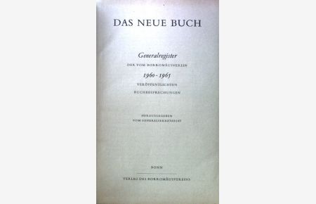 Das Neue Buch; Generalregister ;  - Generalregister der vom Borromäusverein 1960 - 1965 veröffentlichten Buchbesprechungen;