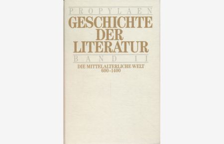 Propyläen - Geschichte der Literatur: Die mittelalterliche Welt 600-1400.   - Band II.