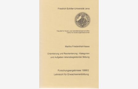 Orientierung und Reorientierung - Kategorien und Aufgaben lebensbegleitender Bildung.   - Forschungsergebnisse 1998/2, Lehrstuhl für Erwachsenenbildung.