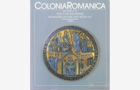 Colonia Romanica  - Jahrbuch des Fördervereins Romanische Kirchen Köln e. V. - XIII