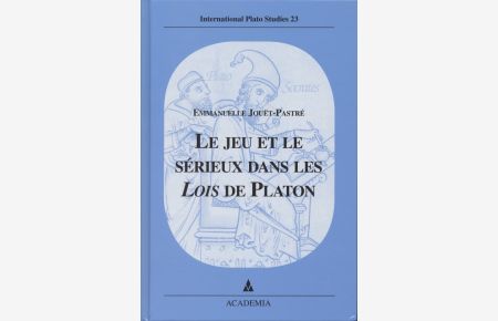 Le jeu et le serieux dans les Lois de Platon.   - International Plato studies ; Vol. 23.