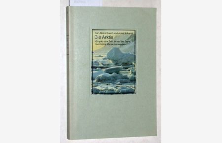 Die Arktis. ´Es gab eine Zeit, da auf der Erde noch keine Menschen waren´. Vorwort von Reinhold Messner.   - Die bibliophilen Taschenbücher Nr. 626.