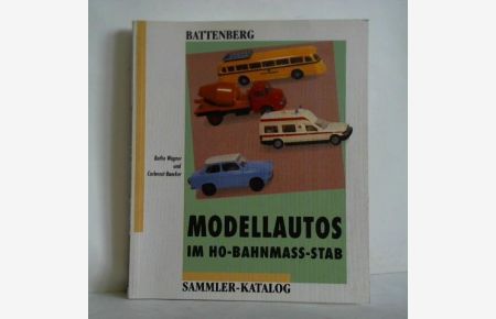 Modellautos im H0-Bahnmaßstab. Battenberg-Sammler-Katalog