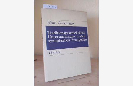 Traditionsgeschichtliche Untersuchungen zu den synoptischen Evangelien. Beiträge. [Von Heinz Schürmann]. (= Kommentare und Beiträge zum Alten und Neuen Testament).
