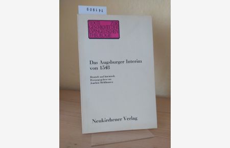 Das Augsburger Interim von 1548. Nach den Reichstagsakten deutsch und lateinisch herausgegeben von Joachim Mehlhausen. (= Texte zur Geschichte der evangelischen Theologie, Heft 3).