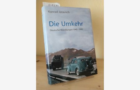 Die Umkehr. Deutsche Wandlungen 1945-1995. [Von Konrad H. Jarausch].
