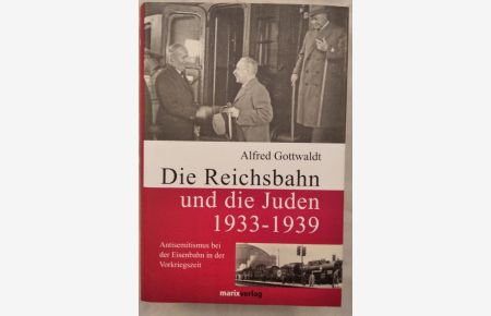 Die Reichsbahn und die Juden 1933-1939 - Antisemitismus bei der Eisenbahn in der Vorkriegszeit.