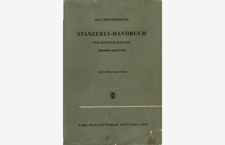 Stanzerei-Handbuch für Konstrukteure : Schneiden u. Formen. Beisp. f. d. Gestaltung von Stanzteilen u. d. Konstruktion von Stanzwerkzeugen nach d. Die Design Handbook.