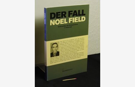 Der Fall Noel Field - Schlüsselfigur der Schauprozesse in Osteuropa -