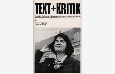 TEXT + KRITIK : Zeitschrift für Literatur; Heft 46: Christa Wolf  - / Hrsg.: Heinz Ludwig Arnold