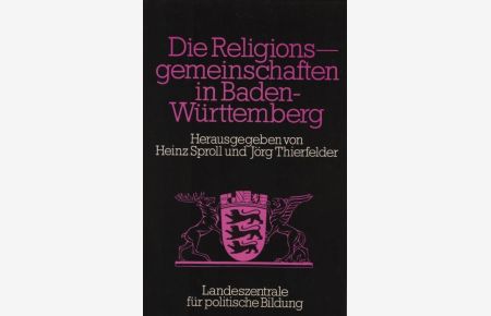 Die Religionsgemeinschaften in Baden-Württemberg  - (= Schriften zur politischen Landeskunde Baden-Württembergs; Bd. 9)