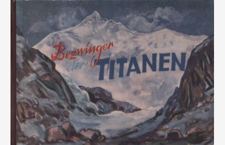 Bezwinger der Titanen  - Im Kampf um die Berge der Welt