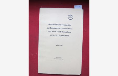 Normalien für Betriebsmittel der preussischen Staatsbahnen und unter Staatsverwaltung stehenden Privatbahnen; Blatt 1 - 27 nebst Begleitheft.
