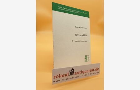 Universal Life : ein Konzept für Deutschland? / Susanne Cloppenburg. Mit einem Geleitw. von Reiner Will / Reihe: Transparenz im Versicherungsmarkt ; Bd. 6