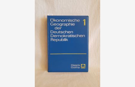 Ökonomische Geographie der Deutschen Demokratischen Republik; Bd. 1: Bevölkerung; Siedlungen; Wirtschaftsbereiche.