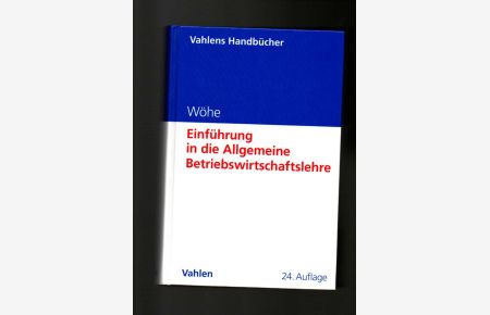 Günter Wöhe, Einführung in die Allgemeine Betriebswirtschaftslehre / 24. Auflage