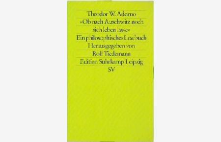 Ob nach Auschwitz noch sich leben lasse: Ein philosophisches Lesebuch (edition suhrkamp)