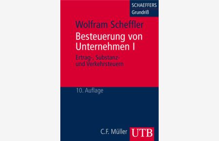 Besteuerung von Unternehmen I. Ertrag-, Substanz- und Verkehrsteuern (UTB M / Uni-Taschenbücher)