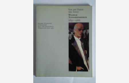 Von der Poesie der Dinge. Wilhelm Schnarrenberger (1892 - 1966). Malerei, Zeichnungen, Lithographien, Holz- und Linolschnitte, Werbegraphik 1908 - 1964