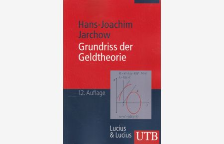 Grundriss der Geldtheorie.   - Unter Mitw. von Johann Graf Lambsdorff / UTB ; 3339