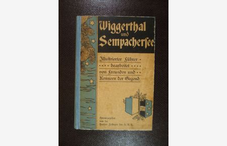 Wiggerthal und Sempachersee. Illustrierter Führer, bearbeitet von Freunden und Kennern der Gegend.