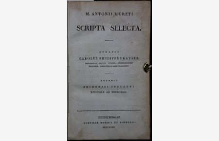 Scripta selecta. Curavit Carolus Philippus Kayser. Accedit Friederici Creuzeri.