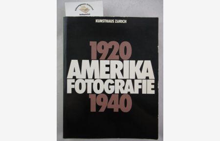 Amerika-Fotografie : 1920 - 1940.   - Ausstellung Kunsthaus Zürich.