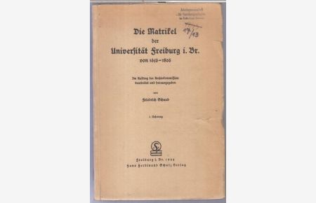 Die Matrikel der Universität Freiburg i. Br. von 1656 - 1806. Hier Band I, Lieferung 1 ( von insgesamt 2 Bänden mit 3 Lieferungen ). -