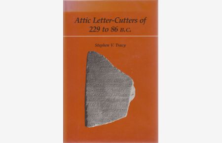 Attic Letter-Cutters of 229 to 86 B. C.
