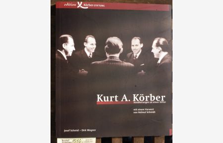 Kurt A. Körber Annäherungen an einen Stifter  - Mit einem Vorwort von Helmut Schmidt  (Bundeskanzler a. D.)