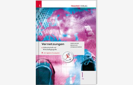 Für FW-Schulversuchsschulen: Vernetzungen - Geografie (Volkswirtschaft und Wirtschaftsgeografie) 1 FW inkl. Übungs-CD-ROM